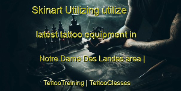 Skinart Utilizing utilize latest tattoo equipment in Notre Dame Des Landes area | TattooTraining | TattooClasses | SkinartTraining-France